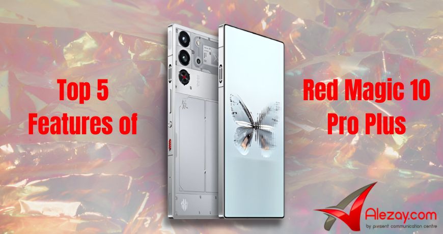 Top 5 Features of Red Magic 10 Pro Plus - Alezay